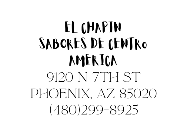 EL CHAPIN SABORES DE CENTRo AMERICA 9120 n 7th st phoenix az 85020 480 299 8925